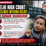 Delhi_High_Court_Declines Interim Relief to Sonam Wangchuk